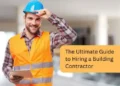 How to Find a Contractor: Your Ultimate Guide