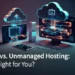 Managed vs Unmanaged Server Hosting Explained: A Comprehensive Comparison